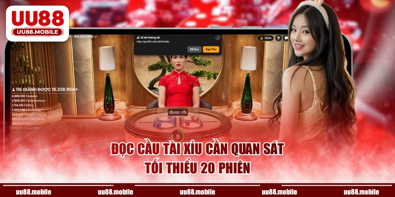 Đọc cầu tài xỉu cần quan sát tối thiểu 20 phiên